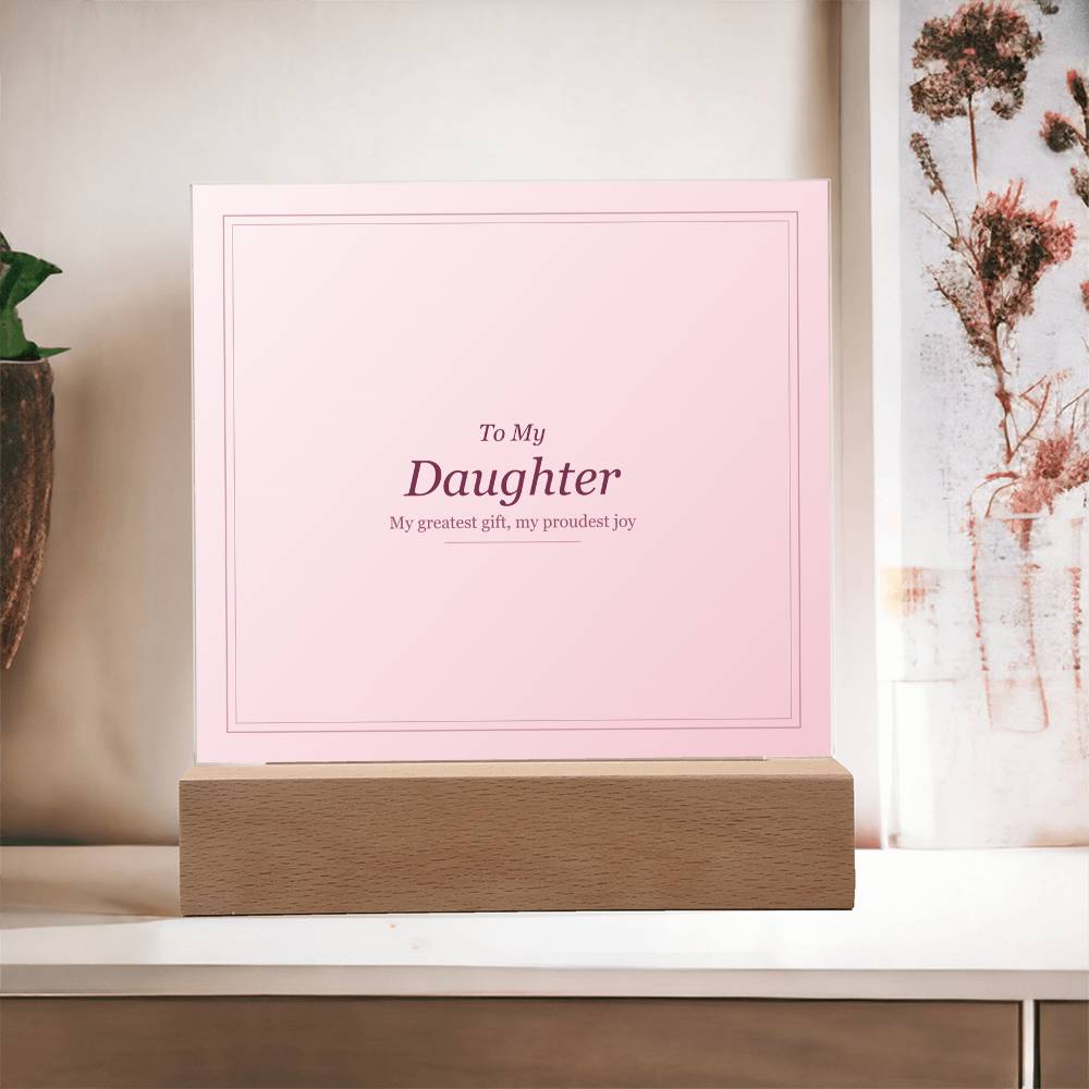 Acrylic Square Plaque - To My Daughter