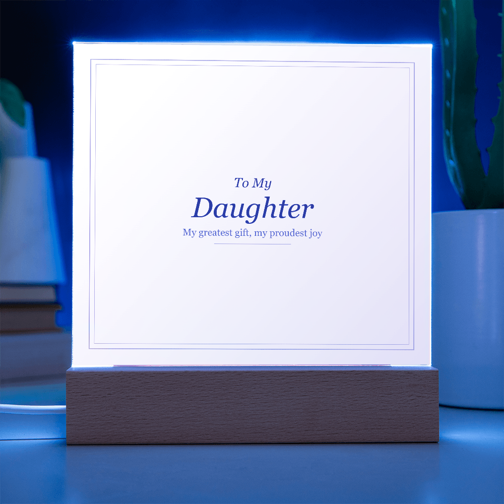Acrylic Square Plaque - To My Daughter