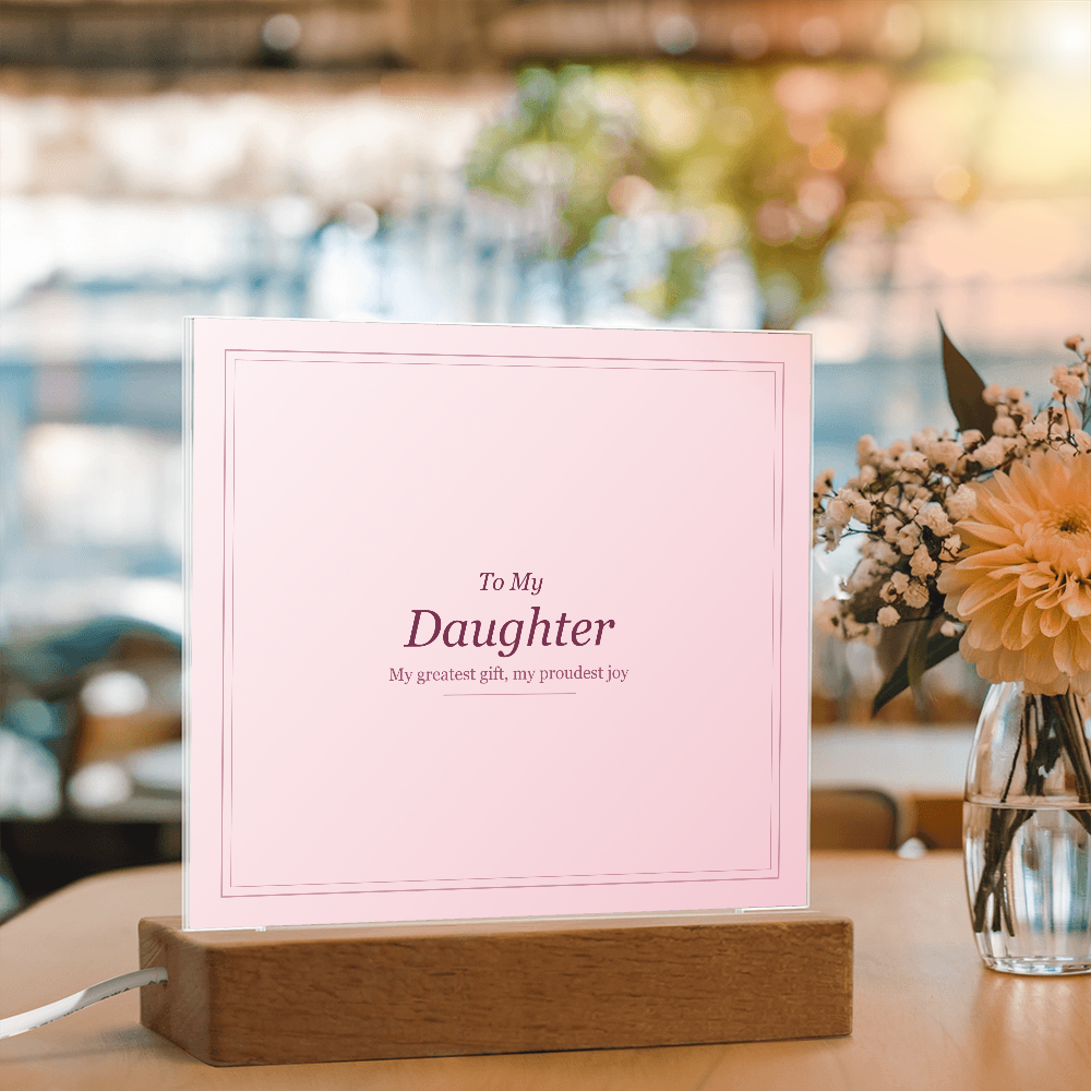 Acrylic Square Plaque - To My Daughter