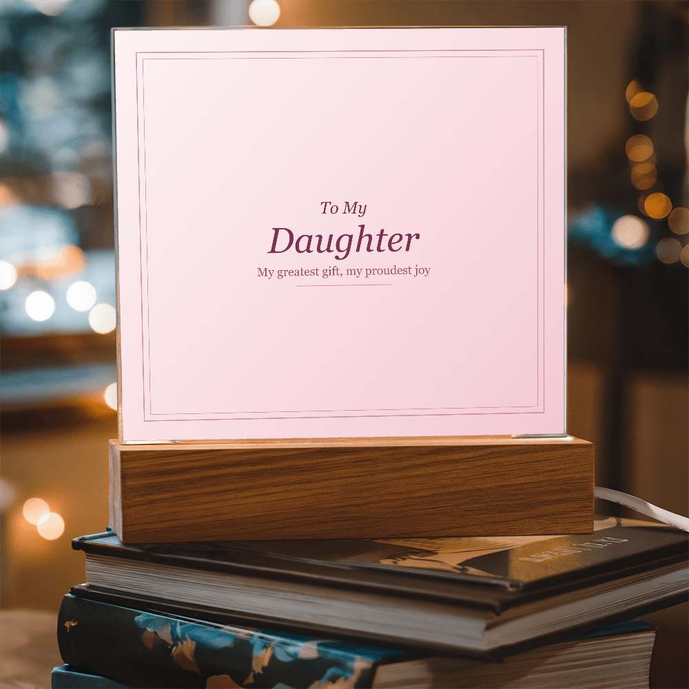Acrylic Square Plaque - To My Daughter