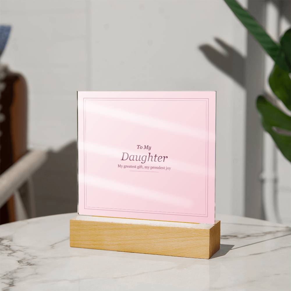 Acrylic Square Plaque - To My Daughter