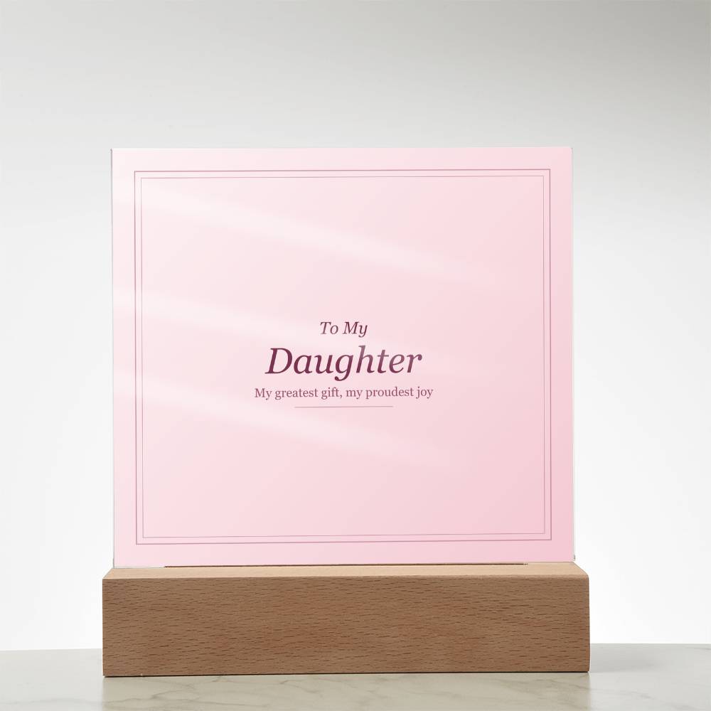 Acrylic Square Plaque - To My Daughter