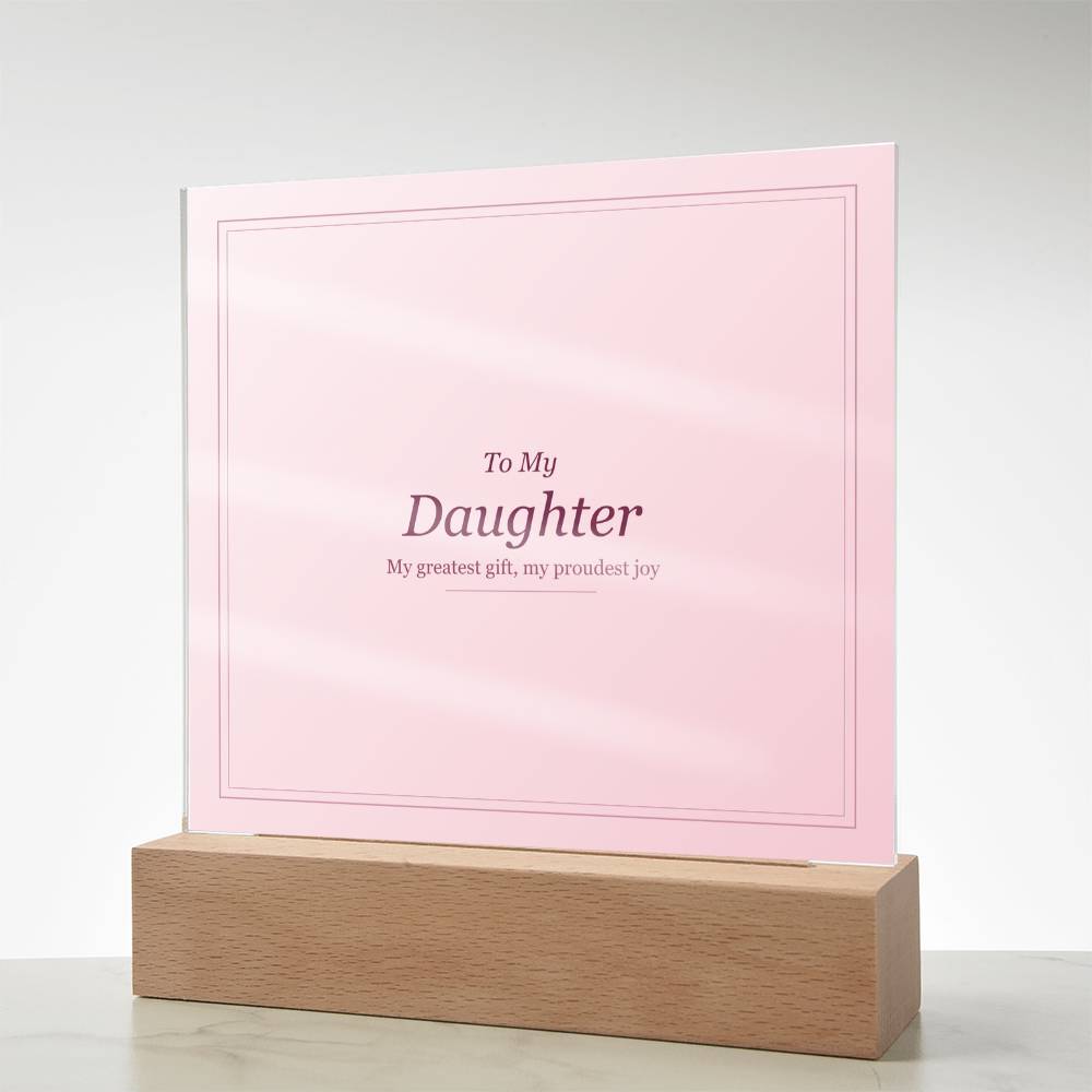 Acrylic Square Plaque - To My Daughter