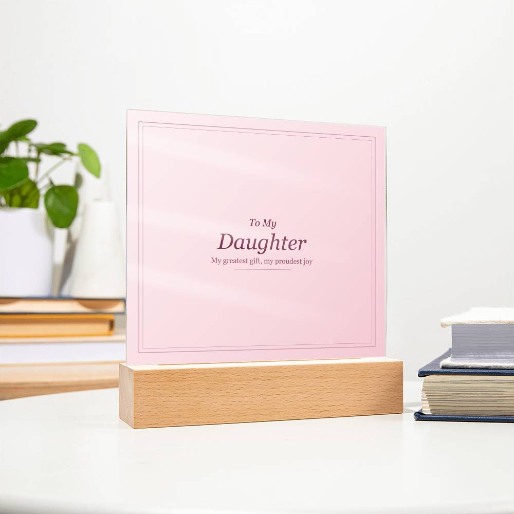 Acrylic Square Plaque - To My Daughter