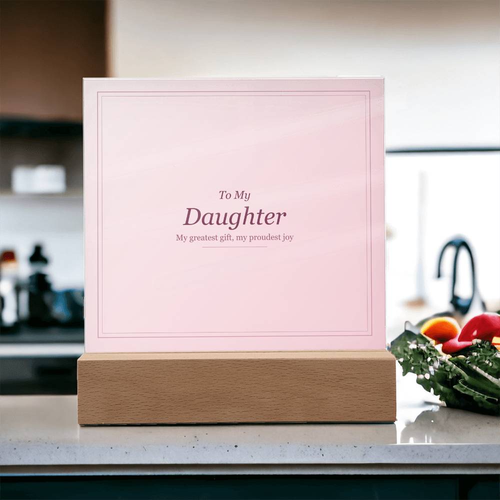Acrylic Square Plaque - To My Daughter