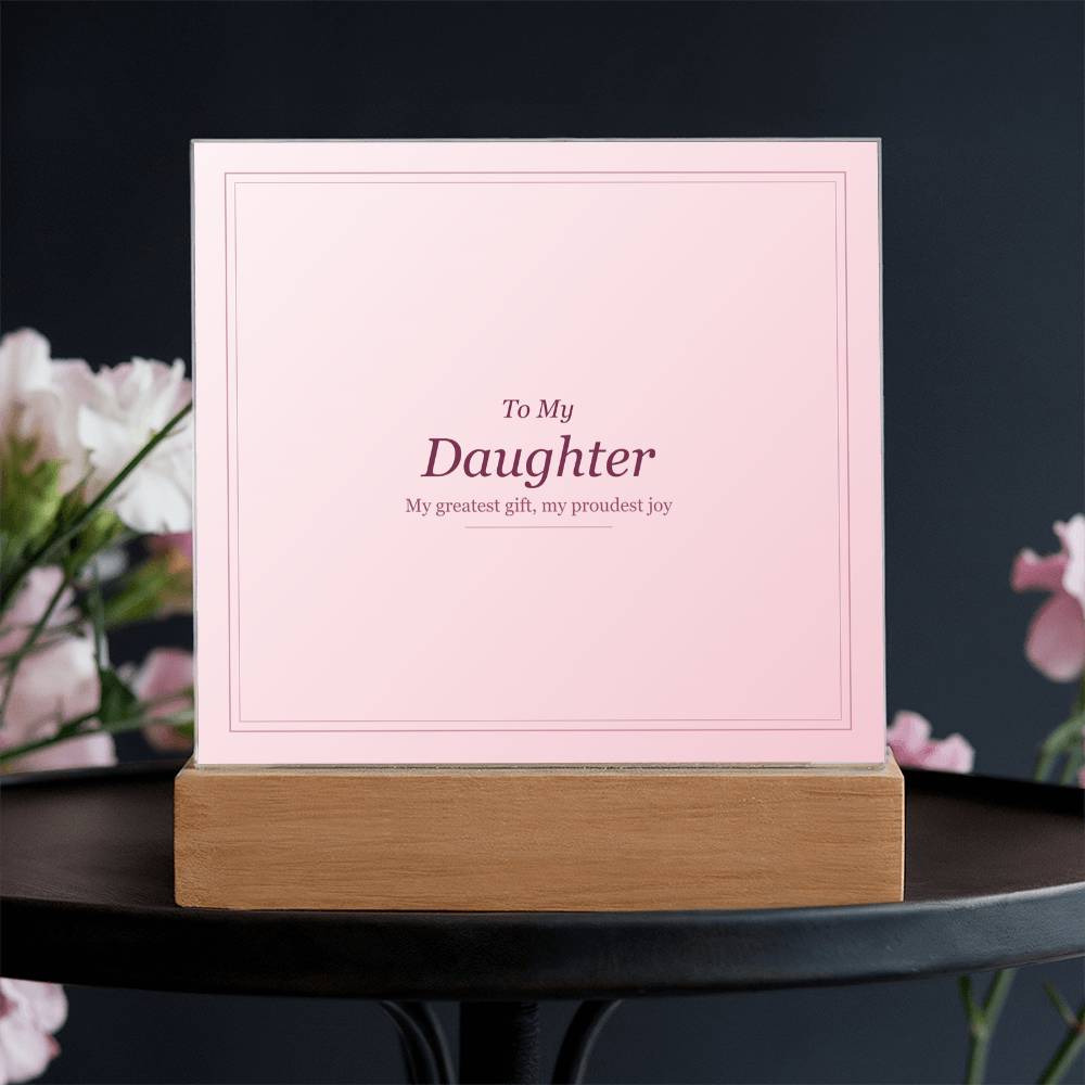 Acrylic Square Plaque - To My Daughter